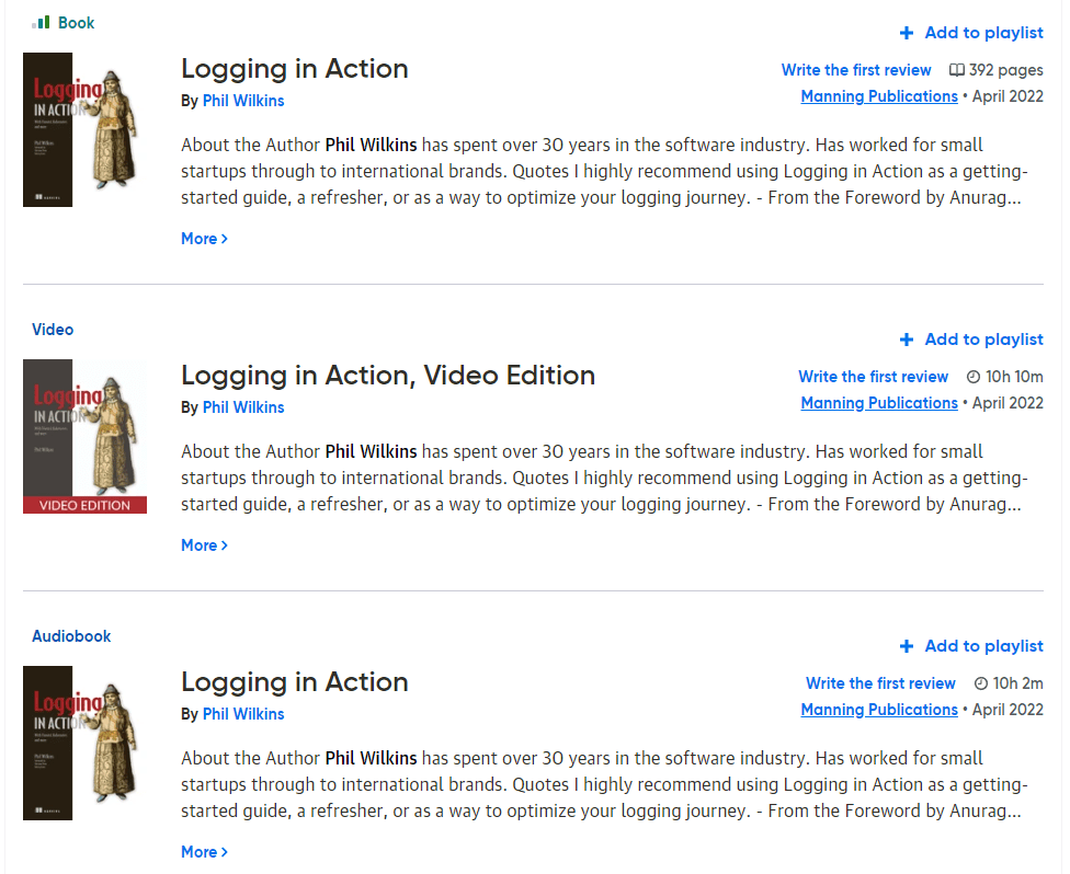 In Logging in Action you will learn how to:

Deploy Fluentd and Fluent Bit into traditional on-premises, IoT, hybrid, cloud, and multi-cloud environments, both small and hyperscaled
Configure Fluentd and Fluent Bit to solve common log management problems
Use Fluentd within Kubernetes and Docker services
Connect a custom log source or destination with Fluentd’s extensible plugin framework
Logging best practices and common pitfalls

Logging in Action is a guide to optimize and organize logging using the CNCF Fluentd and Fluent Bit projects. You’ll use the powerful log management tool Fluentd to solve common log management, and learn how proper log management can improve performance and make management of software and infrastructure solutions easier. Through useful examples like sending log-driven events to Slack, you’ll get hands-on experience applying structure to your unstructured data.